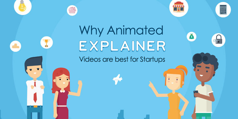 7 Reasons Why Animated Explainer Videos are Best for Startups